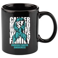 Ovarian Cancer Messed With The Wrong Family Teal Ribbon Gift 11oz C Handle Ceramic Mug