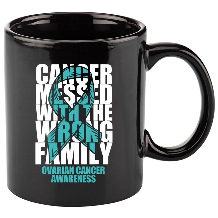 Ovarian Cancer Messed With The Wrong Family Teal Ribbon Gift 11oz C Handle Ceramic Mug