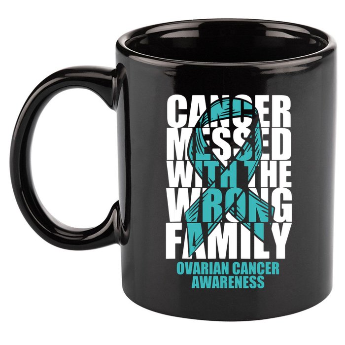 Ovarian Cancer Messed With The Wrong Family Teal Ribbon Gift 11oz C Handle Ceramic Mug