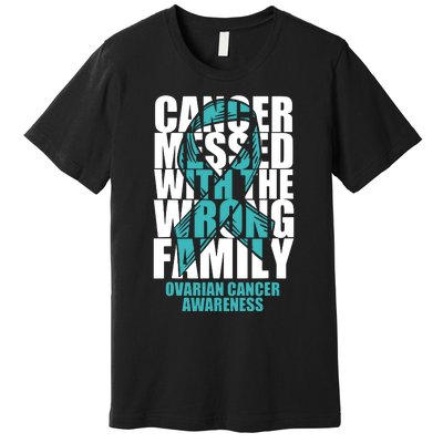 Ovarian Cancer Messed With The Wrong Family Teal Ribbon Gift Premium T-Shirt