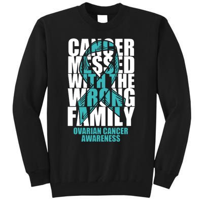 Ovarian Cancer Messed With The Wrong Family Teal Ribbon Gift Tall Sweatshirt