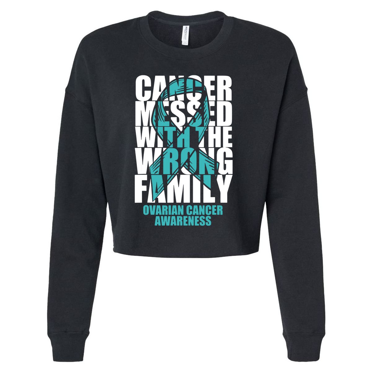 Ovarian Cancer Messed With The Wrong Family Teal Ribbon Gift Cropped Pullover Crew