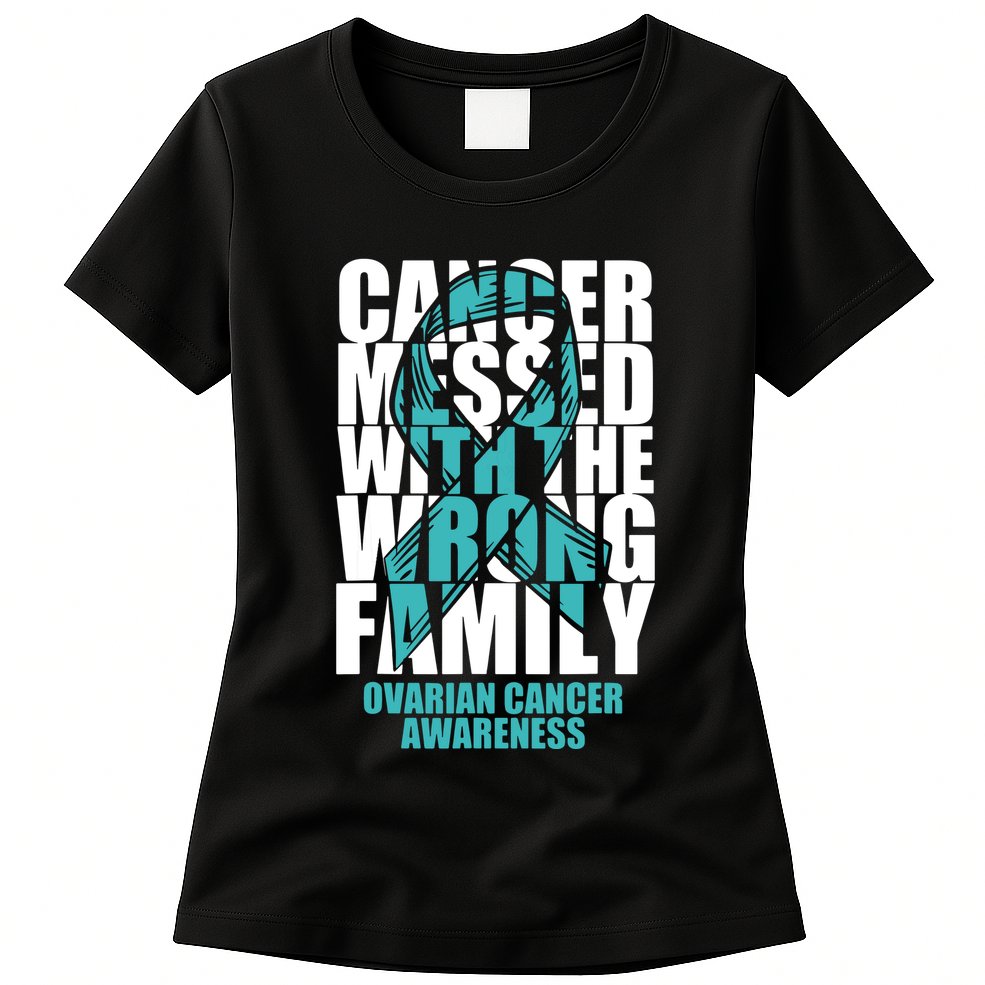 Ovarian Cancer Messed With The Wrong Family Teal Ribbon Gift Womens T-Shirt