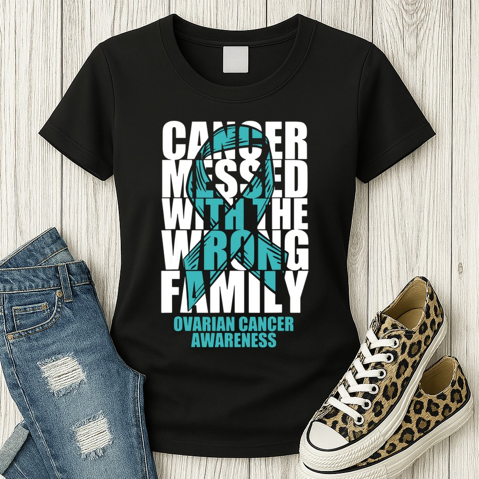 Ovarian Cancer Messed With The Wrong Family Teal Ribbon Gift Womens T-Shirt