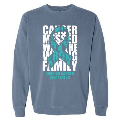 Ovarian Cancer Messed With The Wrong Family Teal Ribbon Gift Garment-Dyed Sweatshirt