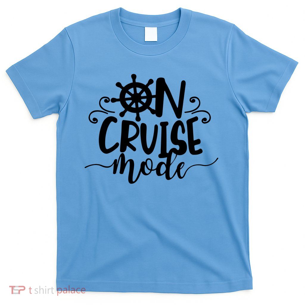 On Cruise Mode T-Shirt