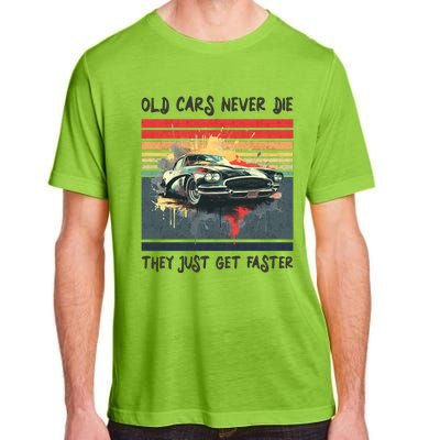 Old Cars Never Die They Just Get Faster Adult ChromaSoft Performance T-Shirt