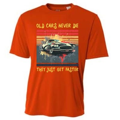 Old Cars Never Die They Just Get Faster Cooling Performance Crew T-Shirt