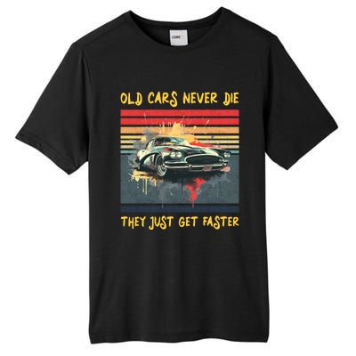 Old Cars Never Die They Just Get Faster Tall Fusion ChromaSoft Performance T-Shirt