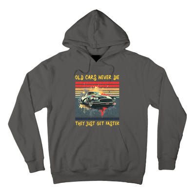 Old Cars Never Die They Just Get Faster Tall Hoodie