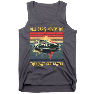 Old Cars Never Die They Just Get Faster Tank Top