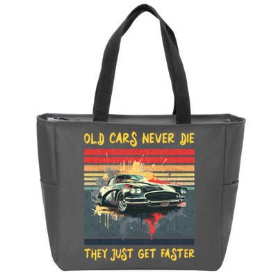 Old Cars Never Die They Just Get Faster Zip Tote Bag