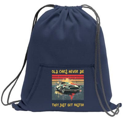 Old Cars Never Die They Just Get Faster Sweatshirt Cinch Pack Bag