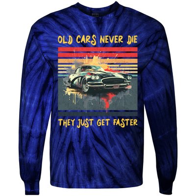 Old Cars Never Die They Just Get Faster Tie-Dye Long Sleeve Shirt