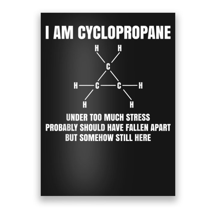 Organic Chemistry Nerd Cyclopropane Stress Joke Poster