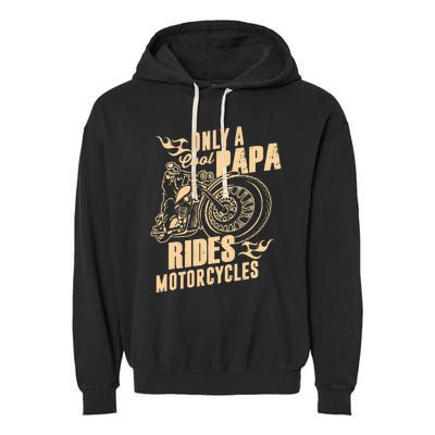 Only Cool Papa Rides Motorcycles Funny Fathers Day Garment-Dyed Fleece Hoodie