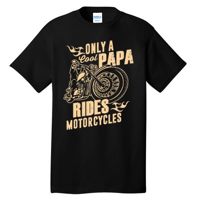 Only Cool Papa Rides Motorcycles Funny Fathers Day Tall T-Shirt