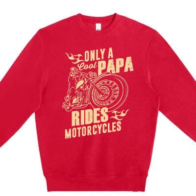 Only Cool Papa Rides Motorcycles Funny Fathers Day Premium Crewneck Sweatshirt