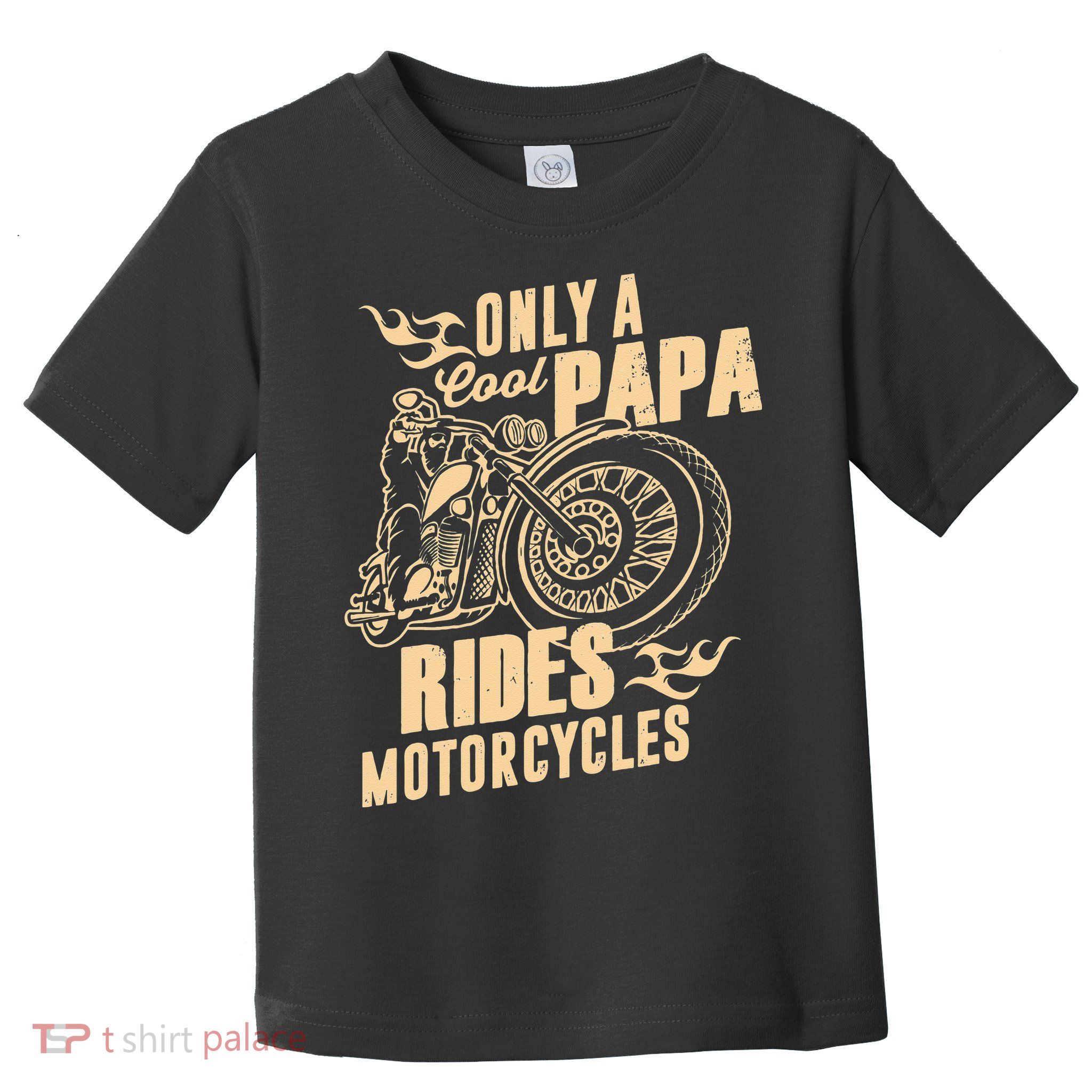 Only Cool Papa Rides Motorcycles Funny Fathers Day Toddler T-Shirt