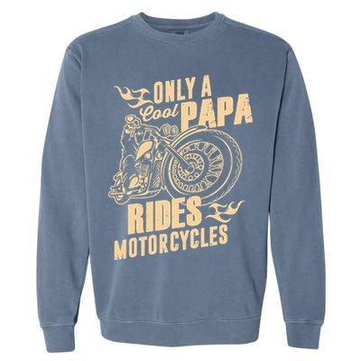 Only Cool Papa Rides Motorcycles Funny Fathers Day Garment-Dyed Sweatshirt