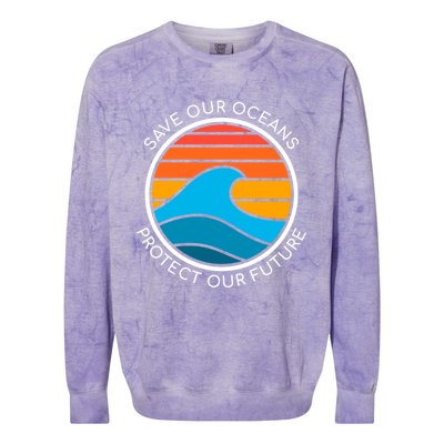 Ocean Conservation Quote Save Future Planet Water Earth Day Gift Colorblast Crewneck Sweatshirt