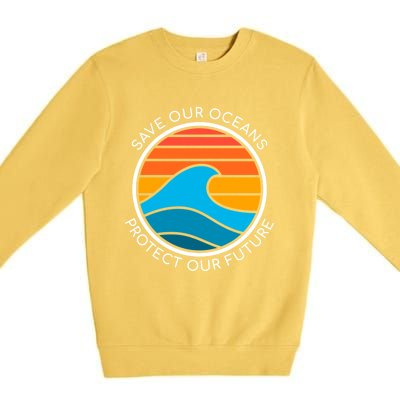 Ocean Conservation Quote Save Future Planet Water Earth Day Gift Premium Crewneck Sweatshirt