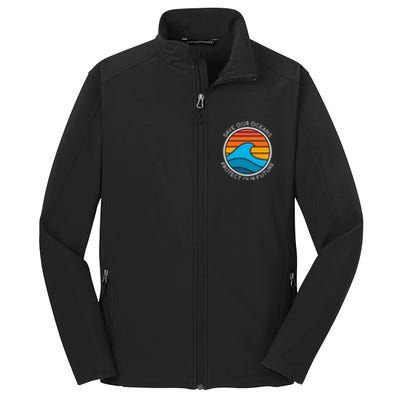 Ocean Conservation Quote Save Future Planet Water Earth Day Gift Core Soft Shell Jacket