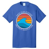 Ocean Conservation Quote Save Future Planet Water Earth Day Gift Tall T-Shirt