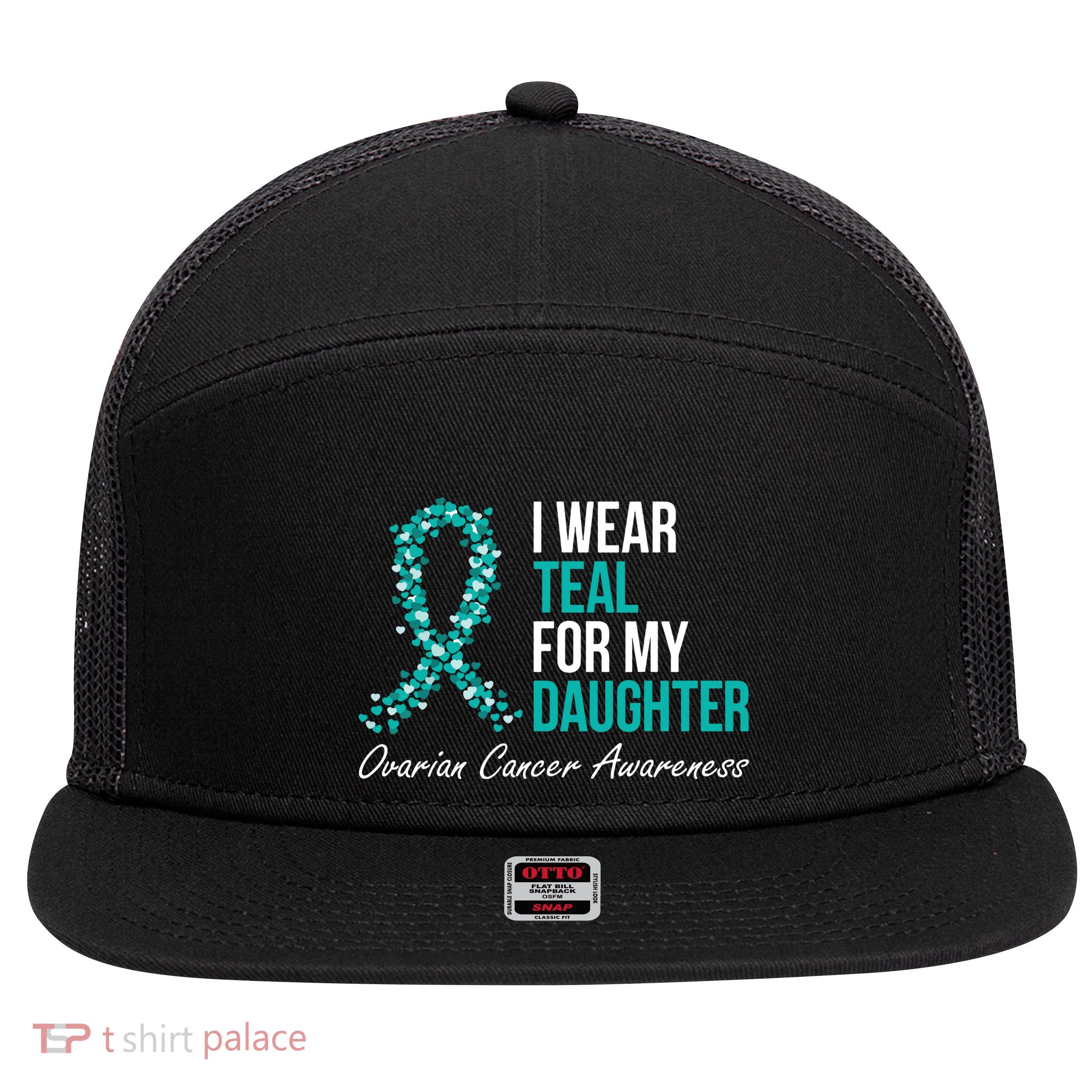 Ovarian Cancer Ribbon I Wear Teal For My Daughter Support 7 Panel Mesh Trucker Snapback Hat