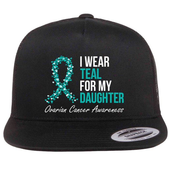 Ovarian Cancer Ribbon I Wear Teal For My Daughter Support Flat Bill Trucker Hat