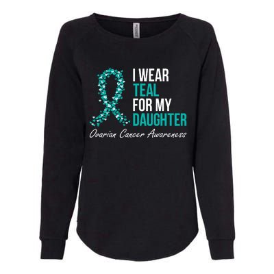 Ovarian Cancer Ribbon I Wear Teal For My Daughter Support Womens California Wash Sweatshirt