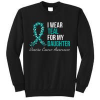 Ovarian Cancer Ribbon I Wear Teal For My Daughter Support Tall Sweatshirt