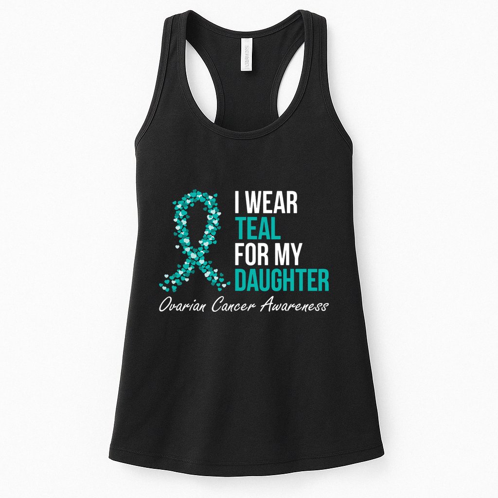 Ovarian Cancer Ribbon I Wear Teal For My Daughter Support Womens Tank Top