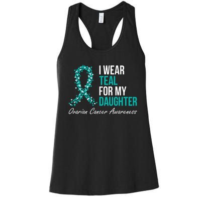 Ovarian Cancer Ribbon I Wear Teal For My Daughter Support Women's Racerback Tank