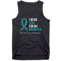 Ovarian Cancer Ribbon I Wear Teal For My Daughter Support Tank Top