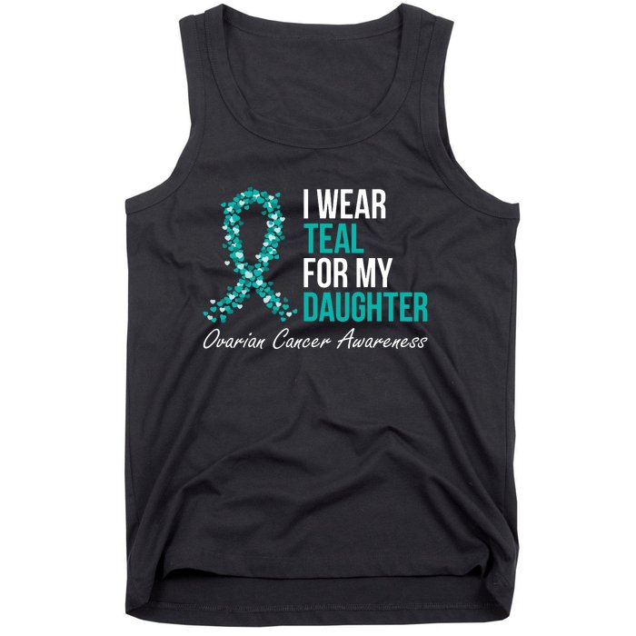 Ovarian Cancer Ribbon I Wear Teal For My Daughter Support Tank Top