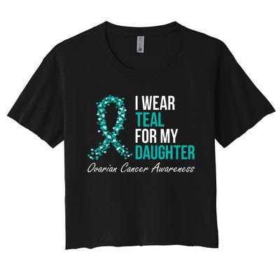 Ovarian Cancer Ribbon I Wear Teal For My Daughter Support Women's Crop Top Tee