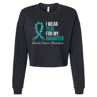 Ovarian Cancer Ribbon I Wear Teal For My Daughter Support Cropped Pullover Crew