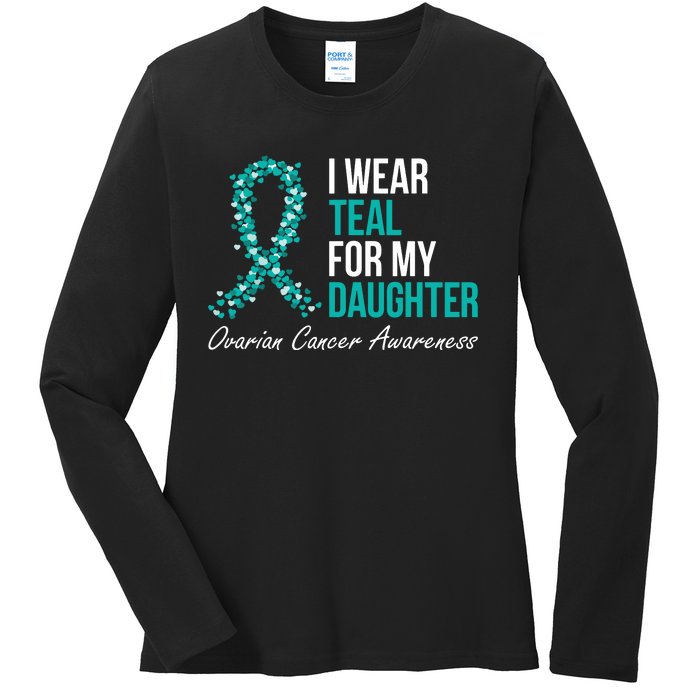 Ovarian Cancer Ribbon I Wear Teal For My Daughter Support Ladies Long Sleeve Shirt