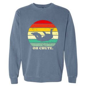 Oh Chute | Skydiving Skydive Sky Diving Skydiver Garment-Dyed Sweatshirt