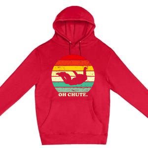 Oh Chute | Skydiving Skydive Sky Diving Skydiver Premium Pullover Hoodie