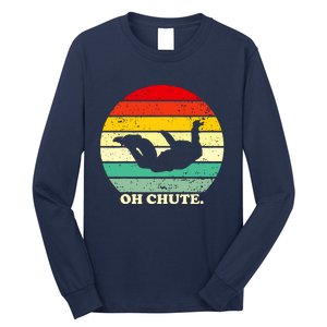 Oh Chute | Skydiving Skydive Sky Diving Skydiver Long Sleeve Shirt