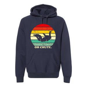 Oh Chute | Skydiving Skydive Sky Diving Skydiver Premium Hoodie