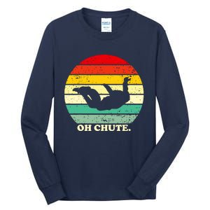 Oh Chute | Skydiving Skydive Sky Diving Skydiver Tall Long Sleeve T-Shirt