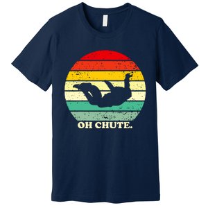 Oh Chute | Skydiving Skydive Sky Diving Skydiver Premium T-Shirt