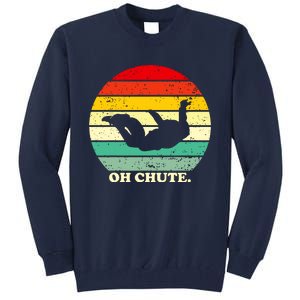 Oh Chute | Skydiving Skydive Sky Diving Skydiver Tall Sweatshirt