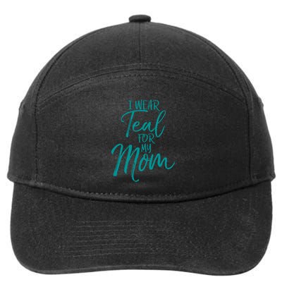 Ovarian Cancer Support For Family I Wear Teal For My Mom Meaningful Gift 7-Panel Snapback Hat