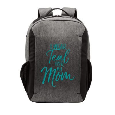 Ovarian Cancer Support For Family I Wear Teal For My Mom Meaningful Gift Vector Backpack