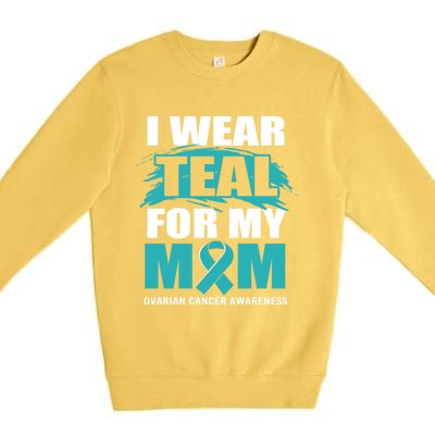 Ovarian Cancer Support I Wear Teal For My Mom Cute Gift Premium Crewneck Sweatshirt