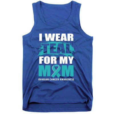 Ovarian Cancer Support I Wear Teal For My Mom Cute Gift Tank Top